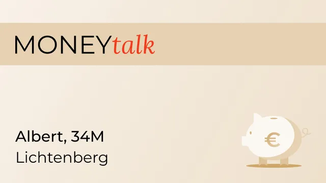 Money Talk: Albert, 34M, Lichtenberg