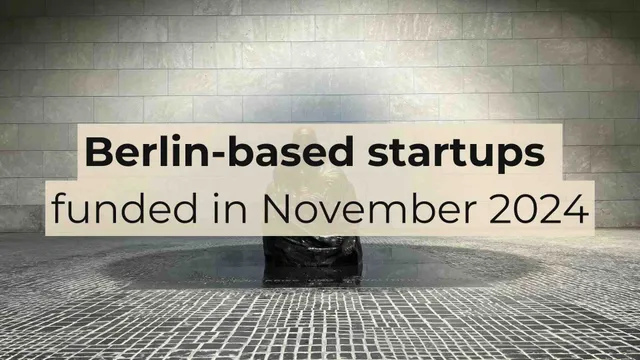 List of funded startups in Berlin: November 2024