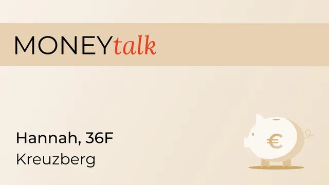 Money Talk: Hannah, 36F, Kreuzberg