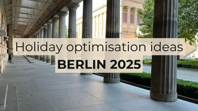 9 ideas to optimise your holiday in Berlin 2025